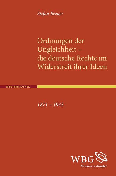 Ordnungen der Ungleichheit - die deutsche Rechte im Widerstreit ihrer Ideen 1871-1945 - Stefan Breuer