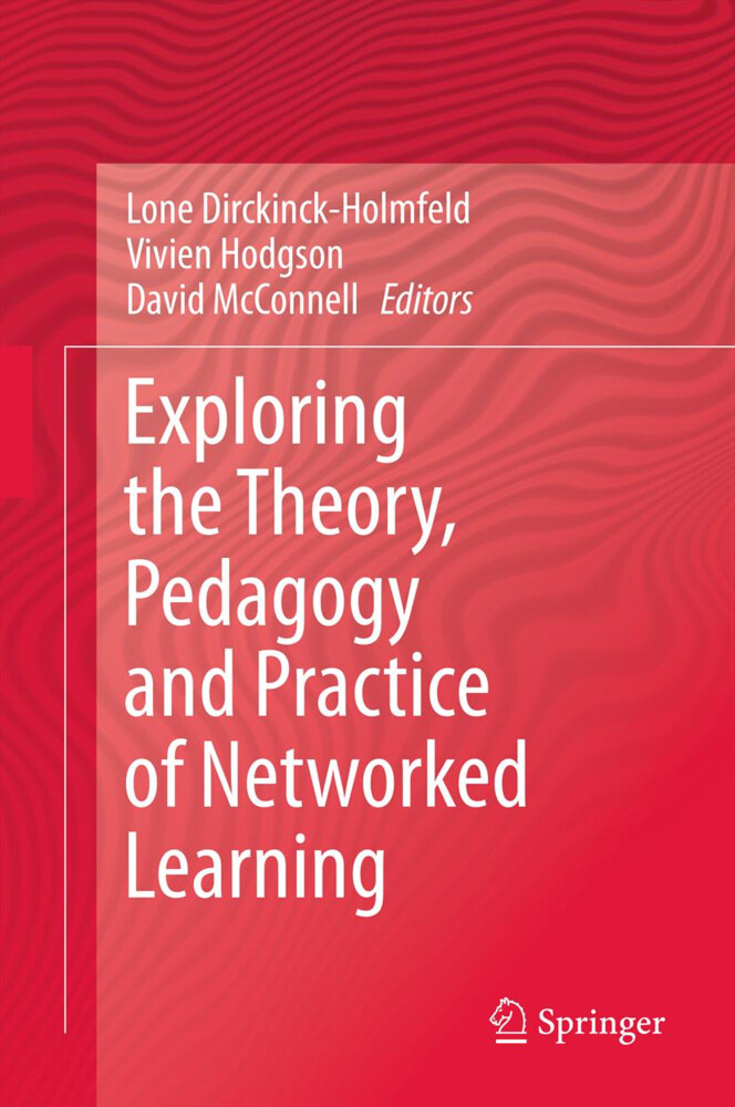 Exploring the Theory Pedagogy and Practice of Networked Learning