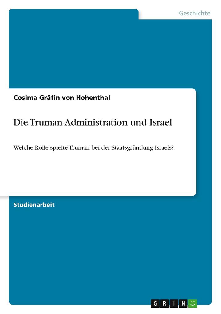 Die Truman-Administration und Israel - Cosima Gräfin von Hohenthal