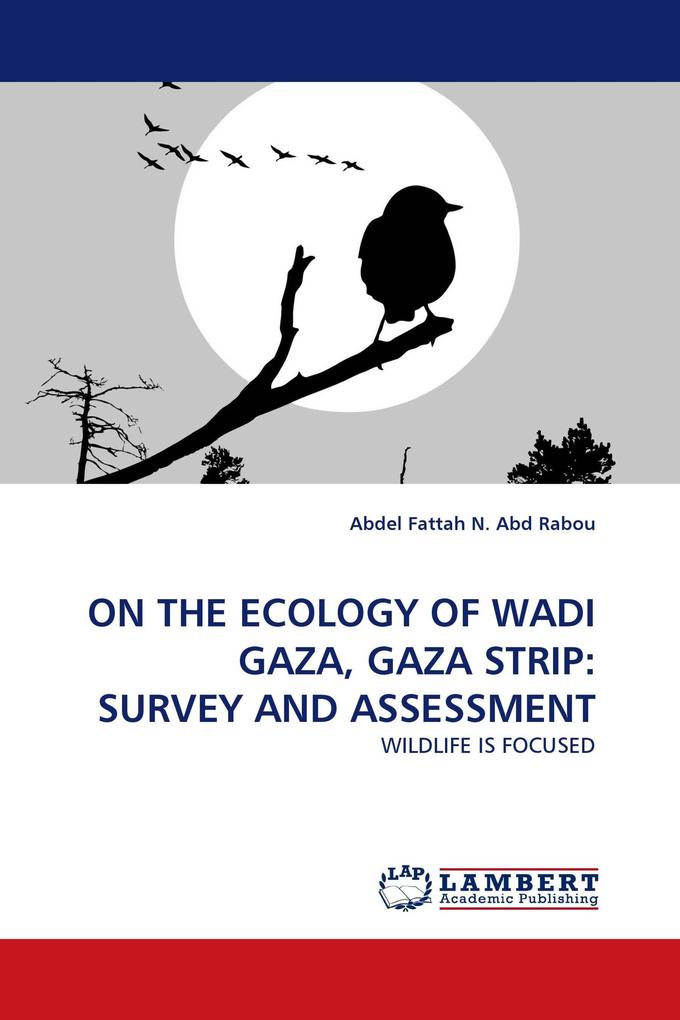 ON THE ECOLOGY OF WADI GAZA GAZA STRIP: SURVEY AND ASSESSMENT