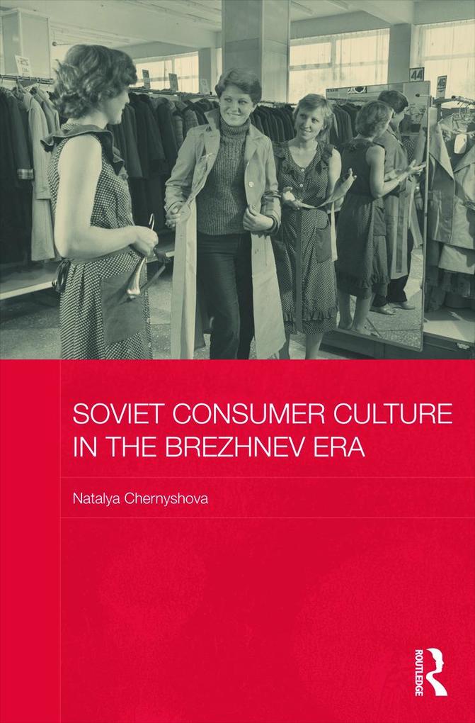 Soviet Consumer Culture in the Brezhnev Era