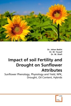 Impact of soil Fertility and Drought on Sunflower Attributes als Buch von Dr. Jehan Bakht, Dr. M. Yousaf, Dr. M. Shafi - Dr. Jehan Bakht, Dr. M. Yousaf, Dr. M. Shafi