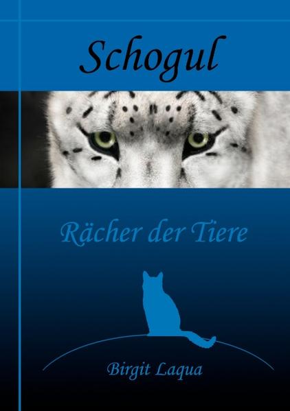 Schogul Rächer der Tiere - Birgit Laqua
