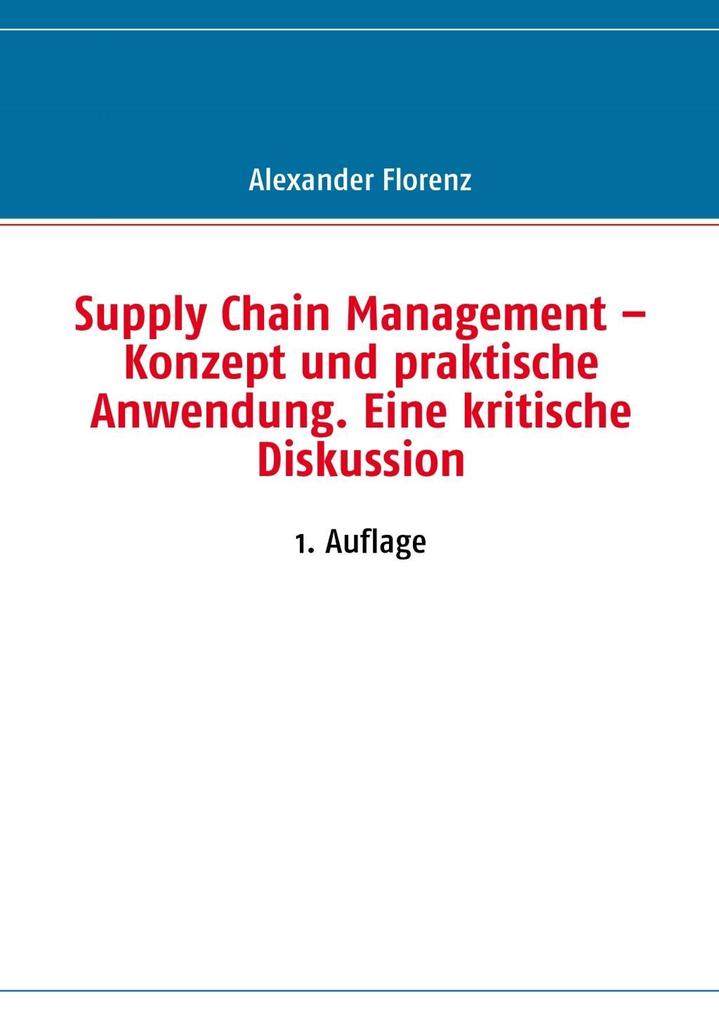 Supply Chain Management - Konzept und praktische Anwendung. Eine kritische Diskussion