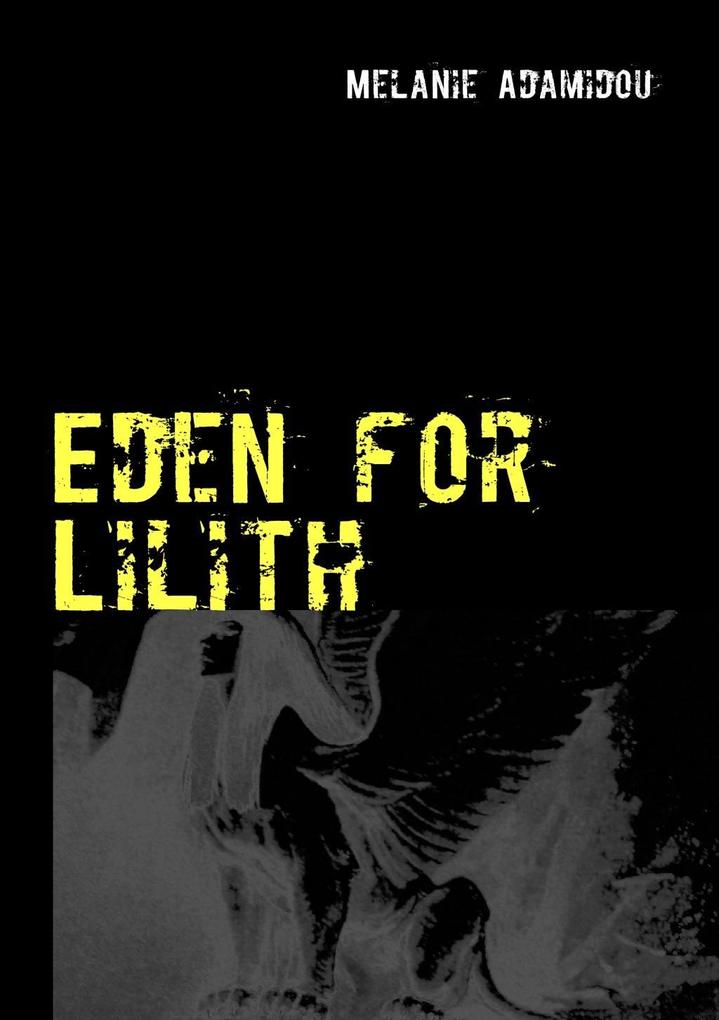 Eden for Lilith als eBook Download von Melanie Adamidou - Melanie Adamidou