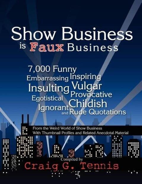 Show Business is Faux Business als Taschenbuch von Craig G. Tennis