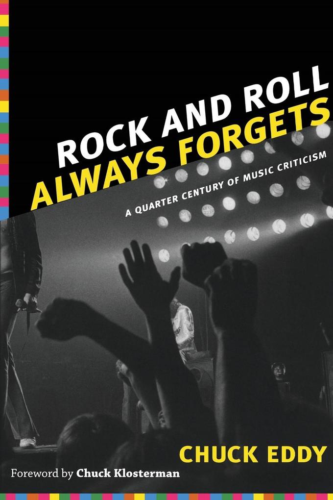 Rock and Roll Always Forgets: A Quarter Century of Music Criticism