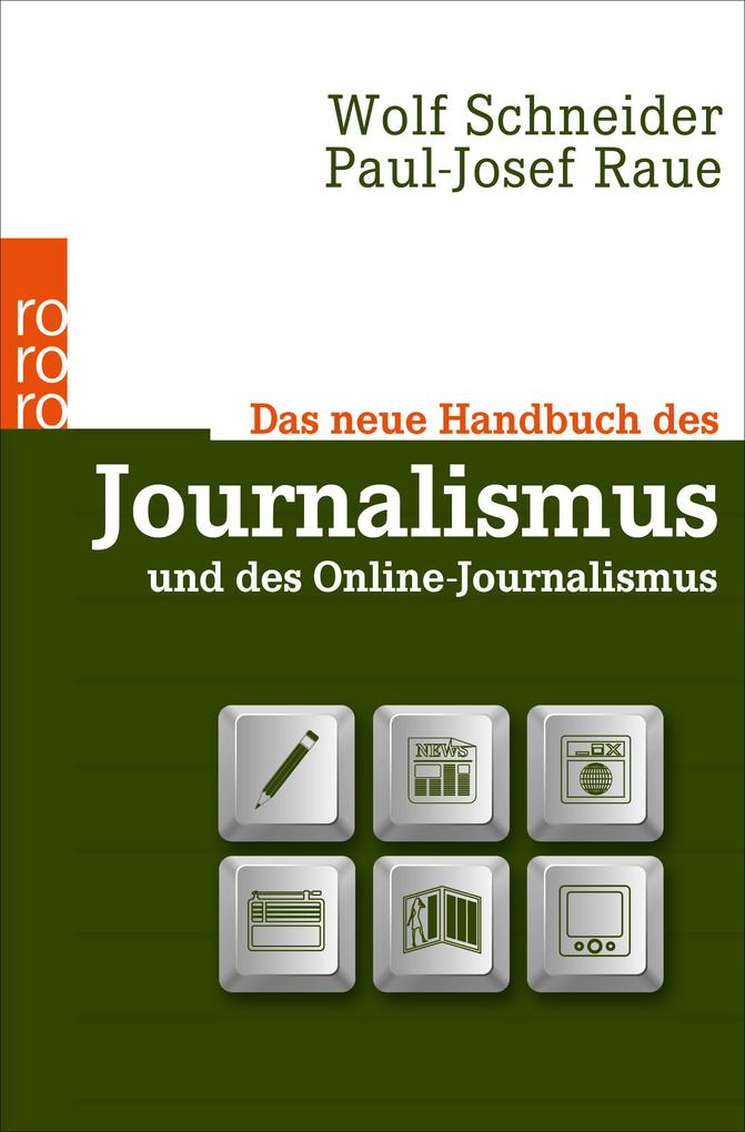 Das neue Handbuch des Journalismus und des Online-Journalismus - Wolf Schneider/ Paul-Josef Raue
