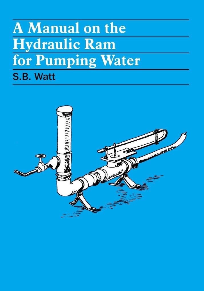 A Manual on the Hydraulic Ram for Pumping Water