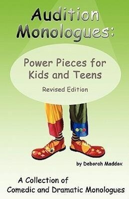 Audition Monologues: Power Pieces for Kids and Teens Revised Edition