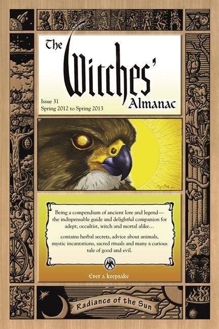 The Witches' Almanac: Issue 31 Spring 2012 to Spring 2013: Radiance of the Sun