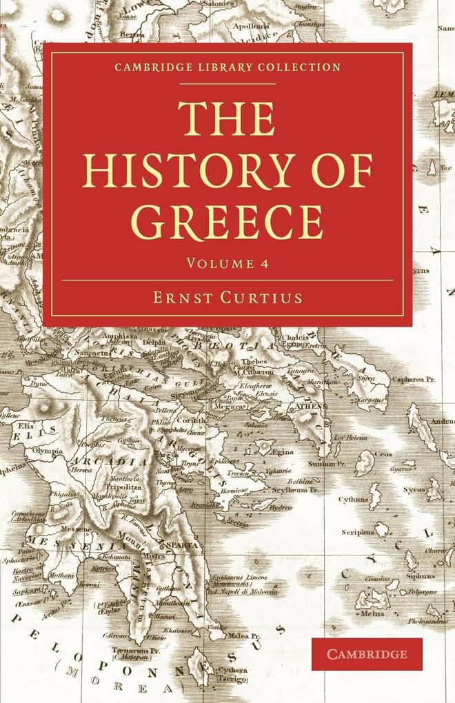 The History of Greece - Volume 4 - Ernst Curtius/ Adolphus William Ward