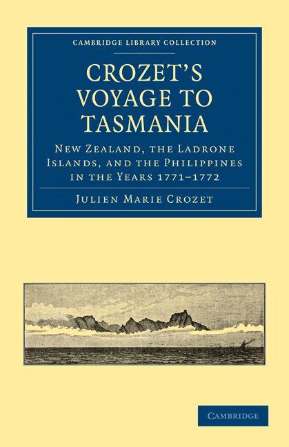 Crozet's Voyage to Tasmania New Zealand the Ladrone Islands and the Philippines in the Years 1771-1772