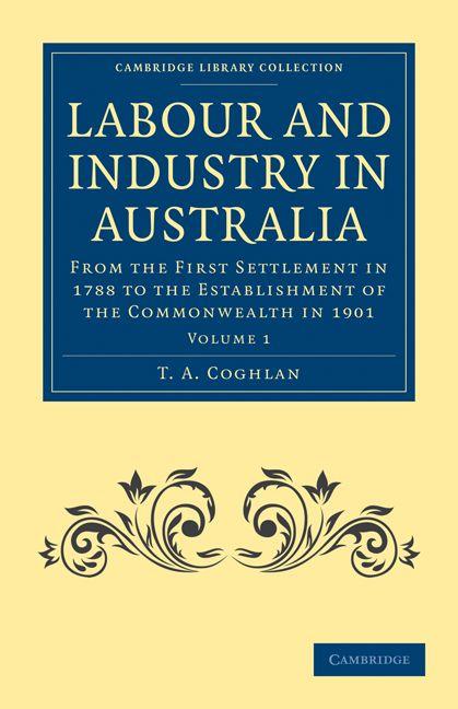 Labour and Industry in Australia - Volume 1
