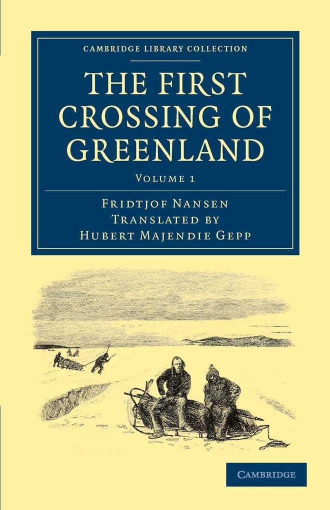 The First Crossing of Greenland - Volume 1 - Fridtjof Nansen
