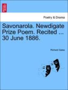 Savonarola. Newdigate Prize Poem. Recited ... 30 June 1886. als Taschenbuch von Richard Gales