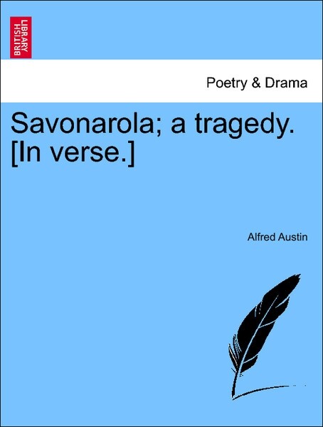 Savonarola; a tragedy. [In verse.VOL.I] als Taschenbuch von Alfred Austin