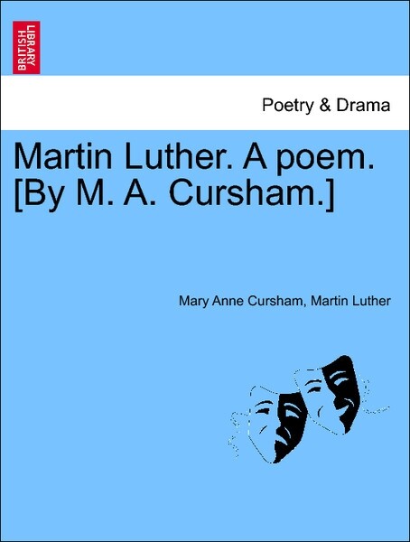 Martin Luther. A poem. [By M. A. Cursham.] Part 1 als Taschenbuch von Mary Anne Cursham, Martin Luther