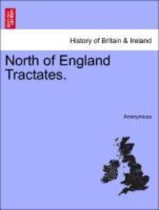 North of England Tractates. als Taschenbuch von Anonymous
