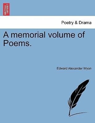 A memorial volume of Poems. als Taschenbuch von Edward Alexander Wyon