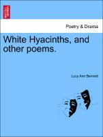 White Hyacinths, and other poems. als Taschenbuch von Lucy Ann Bennett