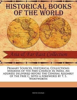 Missions of the Free Church in India. an Address Delivered Before the General Assembly of the Free C