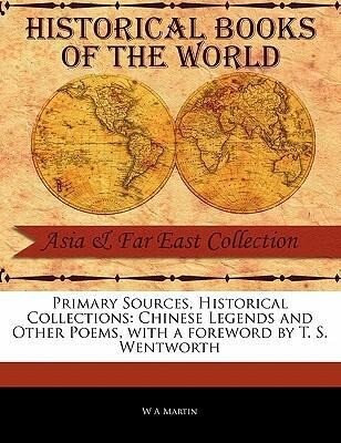 Chinese Legends and Other Poems - W. A. Martin
