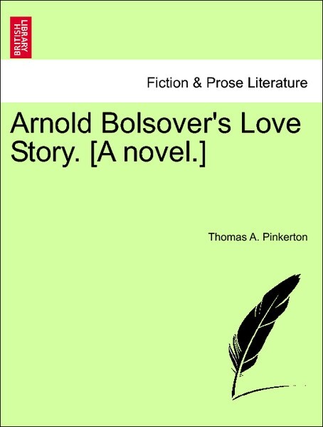 Arnold Bolsover´s Love Story. [A novel.] VOL. II als Taschenbuch von Thomas A. Pinkerton