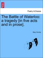 The Battle of Waterloo: a tragedy [in five acts and in prose]. als Taschenbuch von Mary Hornby