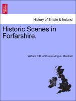Historic Scenes in Forfarshire. als Taschenbuch von William D. D. of Coupar-Angus. Marshall