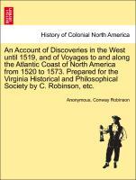 An Account of Discoveries in the West until 1519, and of Voyages to and along the Atlantic Coast of North America from 1520 to 1573. Prepared for ...