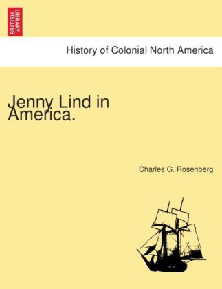 Jenny Lind in America. als Taschenbuch von Charles G. Rosenberg