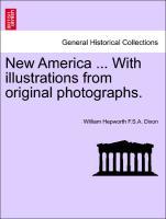 New America ... With illustrations from original photographs. als Taschenbuch von William Hepworth F. S. A. Dixon