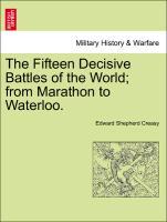 The Fifteen Decisive Battles of the World; from Marathon to Waterloo. FOURTH EDITION, REVISED. als Taschenbuch von Edward Shepherd Creasy