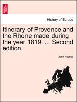 Itinerary of Provence and the Rhone made during the year 1819. ... Second edition. als Taschenbuch von John Hughes