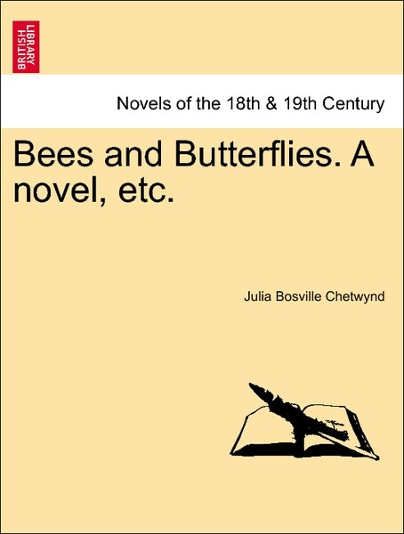 Bees and Butterflies. A novel, etc, vol. I als Taschenbuch von Julia Bosville Chetwynd