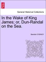 In the Wake of King James; or, Dun-Randal on the Sea. als Taschenbuch von Standish O´GRADY