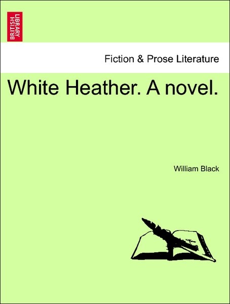 White Heather. A novel. Vol. II als Taschenbuch von William Black