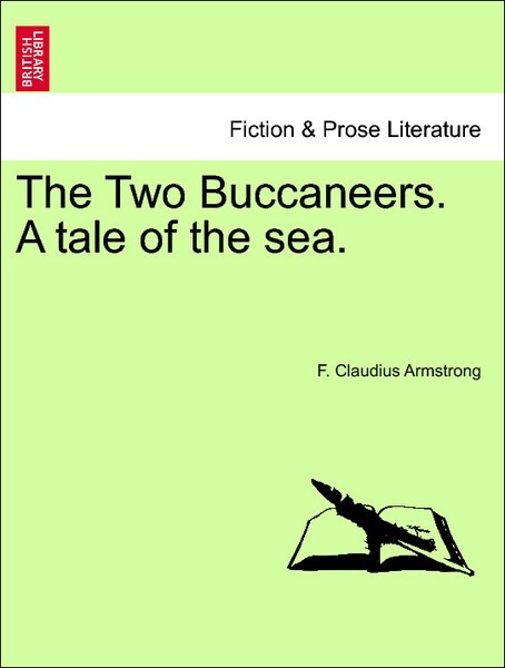 The Two Buccaneers. A tale of the sea. VOL. I als Taschenbuch von F. Claudius Armstrong
