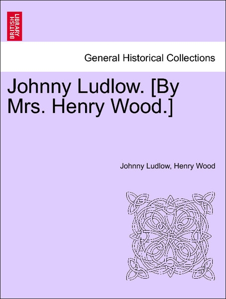 Johnny Ludlow. [By Mrs. Henry Wood.] Vol. III. als Taschenbuch von Johnny Ludlow, Henry Wood