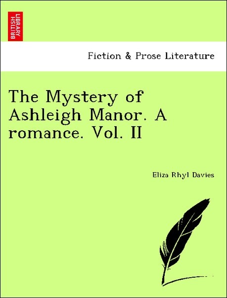 The Mystery of Ashleigh Manor. A romance. Vol. II als Taschenbuch von Eliza Rhyl Davies