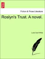 Roslyn´s Trust. A novel. als Taschenbuch von Lucie Cecil White