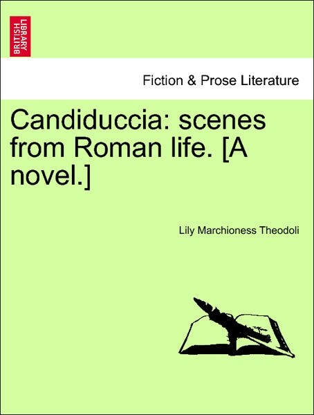 Candiduccia: scenes from Roman life. [A novel.] als Taschenbuch von Lily Marchioness Theodoli