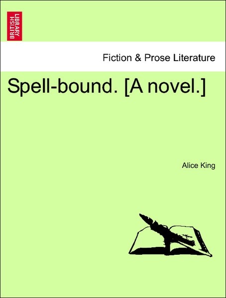 Spell-bound. [A novel.] VOL. III als Taschenbuch von Alice King