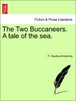 The Two Buccaneers. A tale of the sea. VOL. II als Taschenbuch von F. Claudius Armstrong