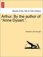 Arthur. By the author of Anne Dysart.. als Taschenbuch von Christiana Jane Douglas
