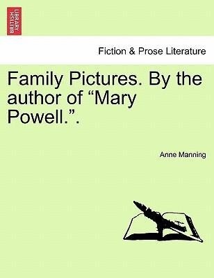 Family Pictures. By the author of Mary Powell.. als Taschenbuch von Anne Manning
