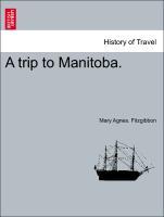 A trip to Manitoba. als Taschenbuch von Mary Agnes. Fitzgibbon