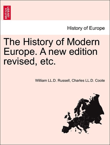 The History of Modern Europe. Vol. III. A new edition revised, etc. als Taschenbuch von William LL. D. Russell, Charles LL. D. Coote
