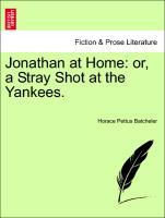 Jonathan at Home: or, a Stray Shot at the Yankees. als Taschenbuch von Horace Pettus Batcheler